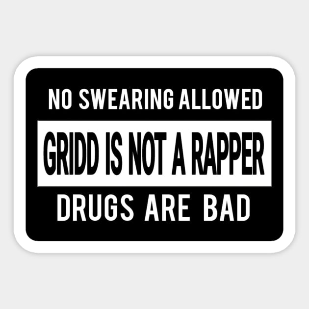 Gridd is Not A Rapper T-Shirt Sticker by Gridd